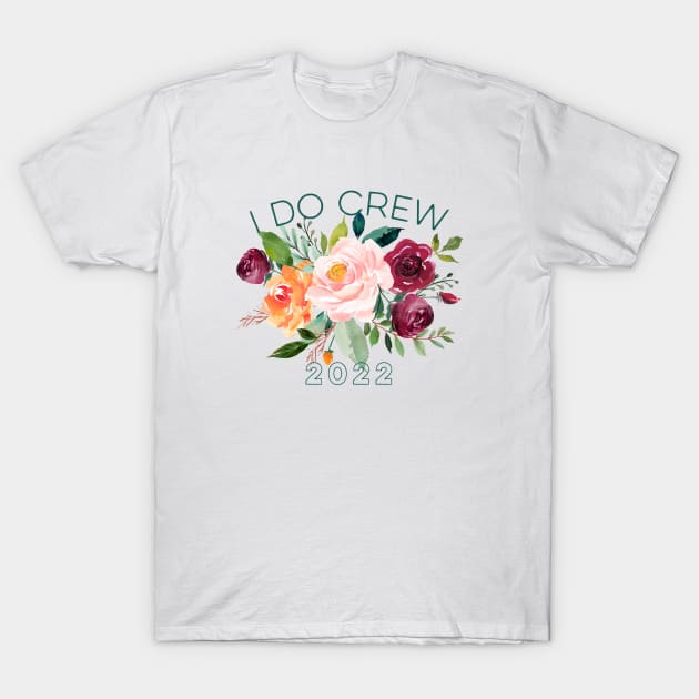 I Do Crew 2022 Matching Floral Bridal Shower Watercolor Art T-Shirt by Pine Hill Goods